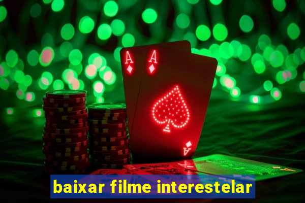 baixar filme interestelar